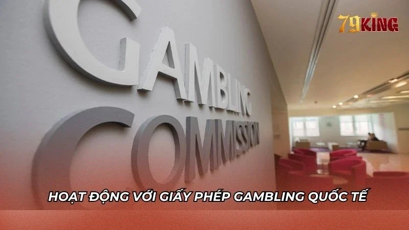 Hoạt động đúng với giấy phép Gambling quốc tế