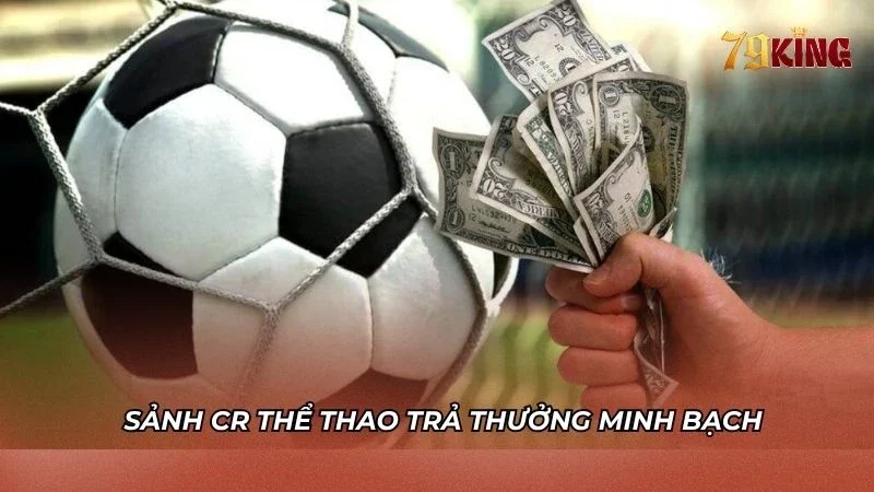 Sảnh CR tại 79king vận hành trả thưởng minh bạch